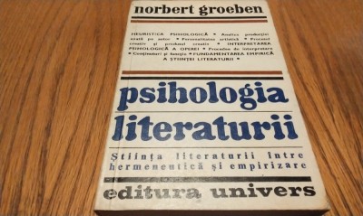 PSIHOLOGIA LITERATURII - Norbert Groeben - Editura Univers, 1978, 365 p. foto