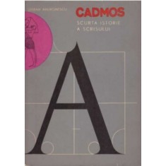 Serban Andronescu - Cadmos - Scurta Istorie a Scrisului