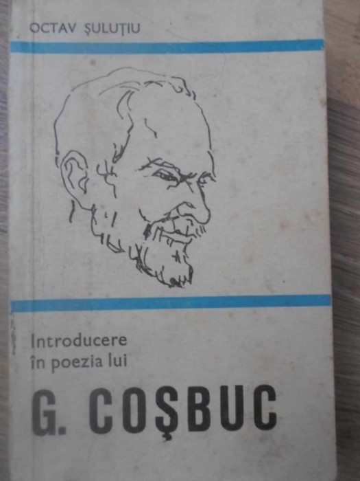 INTRODUCERE IN POEZIA LUI G. COSBUC-OCTAV SULUTIU-268542