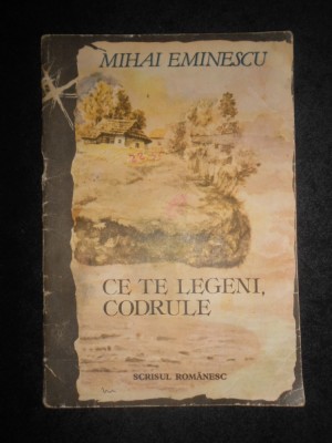 Mihai Eminescu - Ce te legeni, codrule foto