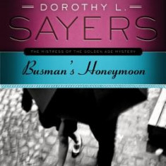 Busman's Honeymoon: A Lord Peter Wimsey Mystery with Harriet Vane