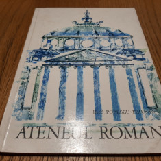 ATENEUL ROMAN - Ilie Popescu Teiusan - Meridiane, 1968, 48 p.+ ilustratii