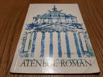 ATENEUL ROMAN - Ilie Popescu Teiusan - Meridiane, 1968, 48 p.+ ilustratii foto