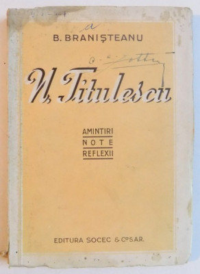 N. TITULESCU. AMINTIRI, NOTE, REFLEXII de B. BRANISTEANU 1945 foto