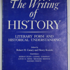 THE WRITING OF HISTORY , LITERARY FORM AND HISTORICAL UNDERSTANDING , by ROBERT H. CANARY and HENRY KOZICKI , 1978