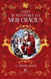 Viața și aventurile lui Moș Crăciun - Paperback brosat - Lyman Frank Baum - Creator