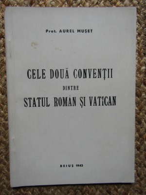 CELE DOUA CONVENTII DINTRE STATUL ROMAN SI VATICAN - AUREL MUSET foto