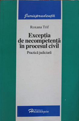 EXCEPTIA DE NECOMPETENTA IN PROCESUL CIVIL. PRACTICA JUDICARA-ROXANA TRIF-247316 foto