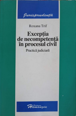 EXCEPTIA DE NECOMPETENTA IN PROCESUL CIVIL. PRACTICA JUDICARA-ROXANA TRIF foto