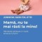 Mama, nu te mai rasti la mine! Ramaneti iubitoare, in ciuda stresului si furiei - Jeannine Mik, Sandra Teml-Jetter