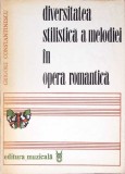 DIVERSITATEA STILISTICA A MELODIEI IN OPERA ROMANTICA-GRIGORE CONSTANTINESCU-350522