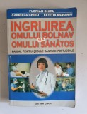 INGRIJIREA OMULUI BOLNAV SI A OMULUI SANATOS - FL. CHIRU, G. CHIRU, L.MORARIU