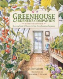 Greenhouse Gardener&#039;s Companion: Growing Food &amp; Flowers in Your Greenhouse or Sunspace