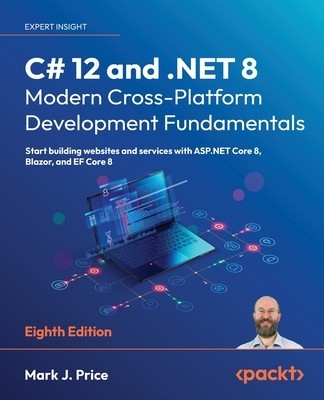 C# 12 and .NET 8 - Modern Cross-Platform Development Fundamentals - Eighth Edition: Start building websites and services with ASP.NET Core 8, Blazor, foto