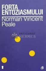 Forta entuziasmului - 2013 - Norman Vincent Peale (K29)
