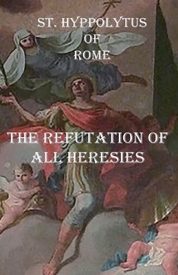 The Refutation of All Heresies foto