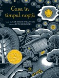 Casa in timpul noptii - de Susan Marie Swanson, ilustratii de Beth Krommes, Editura Cartea Copiilor