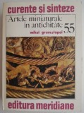 Artele miniaturale in antichitate - Mihai Gramatopol