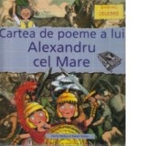 Cartea de poeme a lui Alexandru cel Mare - Gerry Bailey, Karen Foster