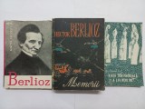 BERLIOZ- VIATA UNUI COMPOZITOR ROMANTIC - MIRCEA NICOLESCU + MEMORIILE LUI HECTOR BERLIOZ+ VIATA SENTIMENTALA A LUI BERLIOZ - ETIENNE REY