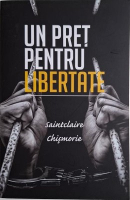 Un pret pentru libertate &amp;ndash; Saintclaire Chismorie foto