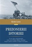 Prizonierii istoriei. Ce ne spun monumentele celui de-al Doilea Război Mondial despre istoria noastră și despre noi &icirc;nșine - Paperback brosat - Keith