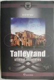 Carte Beletristica: Talleyrand &ndash; sfinxul neinteles - Jean Orieux