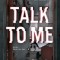 Talk to Me