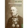 Harc &eacute;s &ouml;sszeoml&aacute;s - Az Osztr&aacute;k-Magyar Monarchia vez&eacute;rkari főn&ouml;k&eacute;nek eml&eacute;kirata az első vil&aacute;gh&aacute;bor&uacute;r&oacute;l - Arz Art&uacute;r