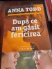 DUPA CE AM GASIT FERICIREA - ANNA TODD
