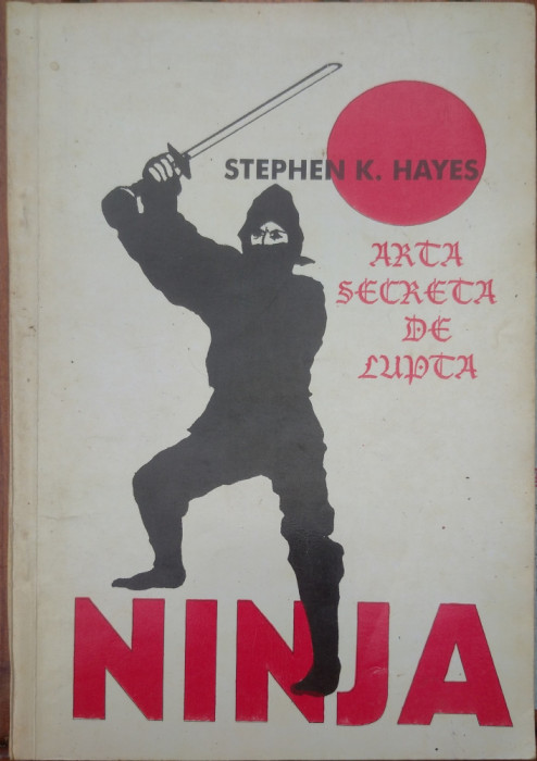 STEPHEN K. HAYES ARTA SECRETA DE LUPTA NINJA