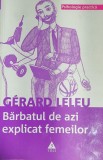 BARBATUL DE AZI EXPLICAT FEMEILOR - GERARD LELEU