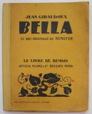 BELLA par JEAN GIRAUDOUX , 22 BOIS ORIGINAUX de RENEFER , 1931 , COTOR LIPIT CU BANDA ADEZIVA