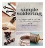 Simple Soldering: A Beginner&#039;s Guide to Jewelry Making