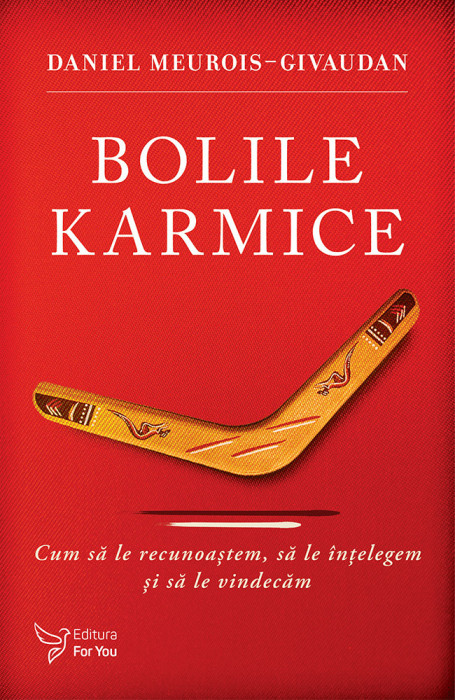 Bolile karmice &ndash; Daniel Meurois-Givaudan