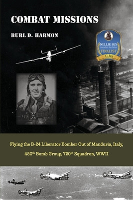 Combat Missions: Flying the B-24 Liberator Bomber Out of Manduria, Italy, 450th Bomb Group, 720th Squadron, WWII foto
