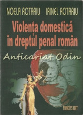 Violenta Domestica In Dreptul Penal Roman - Noela Rotariu, Irinel Rotariu foto