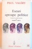 ESEURI APROAPE POLITICE de PAUL VALERY, 1999 *PREZINTA SUBLINIERI IN TEXT CU PIXUL ROSU