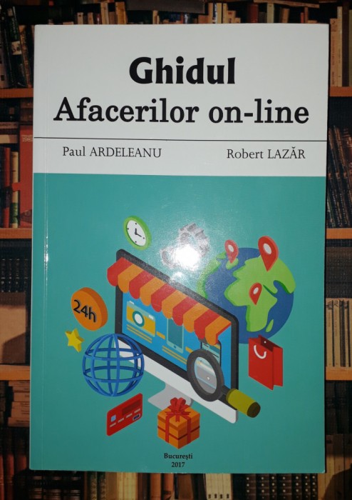 Paul Ardeleanu, Robert Lazar&nbsp;-&nbsp;Ghidul afacerilor on-line