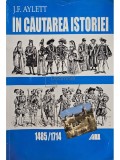 J. F. Aylett - In cautarea istoriei, 1485 / 1714 (Editia: 2000)