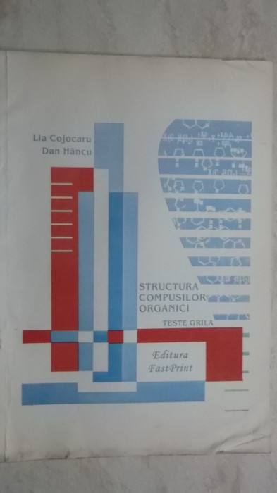 Lia Cojocaru, Dan Hancu - Structura compusilor organici, teste grila