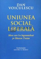 Uniunea Social Liberala. Ideea care l-a ingenuncheat pe Basescu Traian - 2014 - Dan Voiculescu ($L117)