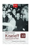 Kiseleff 10. Fabrica de scriitori - Paperback brosat - *** - Corint