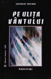 Cumpara ieftin Pe ulita vantului - 2007 - Gheorghe Mocanu (AI52)