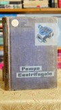 Carte Pompe Centrifugale Editura Tehnica 1964 D. Ilisiu G. Chimion Editie Veche