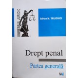 Adrian M. Truichici - Drept penal - Partea generala (Editia: 2009)