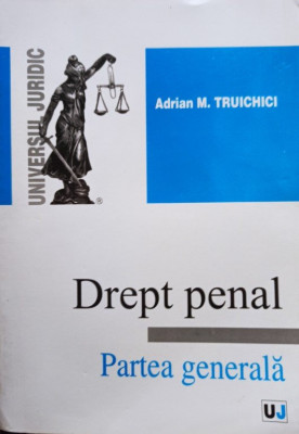 Adrian M. Truichici - Drept penal - Partea generala (2009) foto