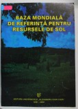 BAZA MONDIALA DE REFERINTA PENTRU RESURSELE DE SOL de GHEORGHE LUPASCU si CRISTIAN PATRICHE , 2000