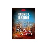 G&acirc;ndurile tr&acirc;ndave ale unui pierde vară - Paperback - Jerome K. Jerome - Mondoro