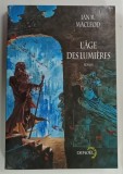 L ' AGE DES LUMIERES par IAN R . MACLEOD , 2007 * TEXT IN LIMBA FRANCEZA